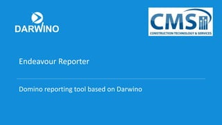 Endeavour Reporter
Domino reporting tool based on Darwino
 