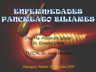 Dra. Ma. Alejandra Salazar
     Dr. Ernesto Urroz

 TUTOR: Dr. Ariel Herrera


Managua, Martes 25 Octubre 2011
 