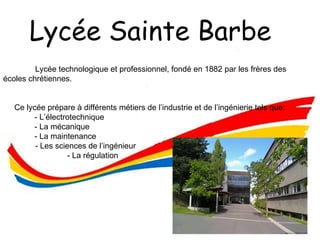 Lycée Sainte Barbe  ,[object Object],[object Object],[object Object],[object Object],[object Object],[object Object],[object Object]