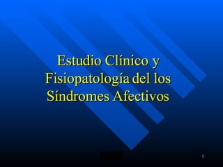 Estudio Clínico y Fisiopatología del los Síndromes Afectivos 