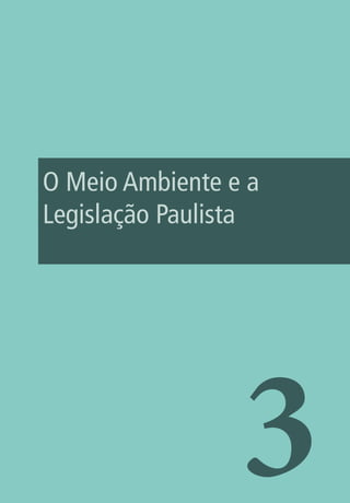 3
O Meio Ambiente e a
Legislação Paulista
 