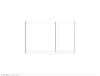 quinta-feira, 3 de novembro de 11
 