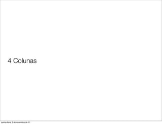 4 Colunas




quinta-feira, 3 de novembro de 11
 