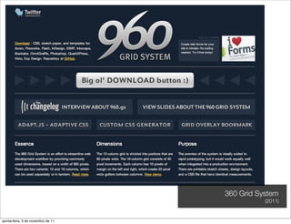 360 Grid System
                                               (2011)


quinta-feira, 3 de novembro de 11
 