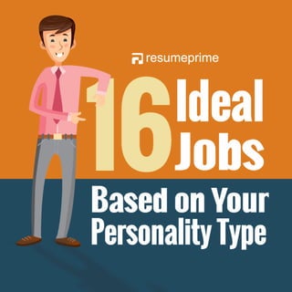 16 Ideal Jobs Based on Your Personality Type