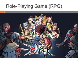 Role-Playing Game (RPG)
 