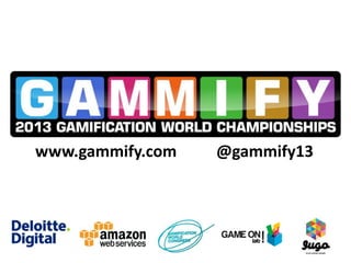 www.gammify.com

@gammify13

 