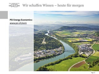 Page 27
Wir schaffen Wissen – heute für morgen
PSI Energy Economics:
www.psi.ch/eem
 