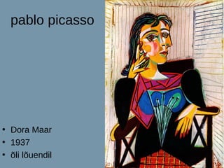 pablo picasso




• Dora Maar
• 1937
• õli lõuendil
 