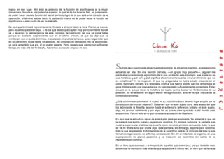 marca en ese lugar. Ahí está la potencia de la función de significancia si la mujer
conservara, llevada a una potencia superior, lo que le da no tener el falo, es justamente,
de poder hacer de esta función del falo el perfecto logro de lo que está en el corazón de la
castración, el término falo es decir, la castración misma es de poder llevar la función de
significancia a este punto de ser no marcada.

Es aquí que terminaré hoy ciertamente, forzado a abreviar dada la hora. Pienso, al menos,
para aquellos que están aquí, y de los que deseo que capten muy particularmente donde
va a llevarnos la reemergencia de este complejo de castración del que ya nadie habla
porque es bastante sorprendente que en el último artículo, al que les dije que se
remitieran, sea un padre domínico, ni analizado, ni analista tampoco, quien haga notar que
en un cierto libro no se hable, en absoluto, del complejo de castración. No es asombroso,
yo no le enseñé lo que era, él no puede saberlo. Pero, espero que, pienso con suficiente
tiempo, no más allá del fin de año, habremos avanzado un poco en eso.
                                                                                                                                  4 de Mayo de 1966




                                                                                               S   e trata para nosotros de situar nuestra topología, de situarnos nosotros, analistas como
                                                                                               actuando en ella. En una reunión cerrada, —un grupo muy pequeño—, alguien me
                                                                                               planteaba recientemente a propósito de lo que yo dije de esta topología, que si ella no es
                                                                                               una metáfora, ¿qué es?. ¿Qué significa situarnos como sujetos en una referencia que no
                                                                                               es metafórica? Yo no respondí. El que me preguntaba no había estado presente en el
                                                                                               último Seminario cerrado y la respuesta elíptica que habría podido dar nos enfrentaba al
                                                                                               goce. Hubiera sido una respuesta que no habría estado suficientemente comentada. Estar
                                                                                               situado en lo que ya no es la metáfora del sujeto es ir a buscar los fundamentos de su
                                                                                               posición, no en absoluto en algún efecto de significación, sino en lo que res ulta de la
                                                                                               combinatoria misma.

                                                                                               ¿Qué concierne exactamente al sujeto en su posición clásica de este lugar exigido por la
                                                                                               constitución del mundo objetivo?. Observen que en este sujeto puro, este sujeto del que
                                                                                               los teóricos de la filosofía llevaron hasta el extremo la referencia unitaria en este sujeto,
                                                                                               digo, no se cree totalmente y por algo. No se puede creer que todo lo del mundo está
                                                                                               suspendido. Y es en esto en lo que consiste la acusación de idealismo.

                                                                                               Es aquí que la estructura visual de este sujeto debe ser explorada. Ya adelanté lo que de
                                                                                               la materia nos aporta nuestra experiencia analítica. En primera instancia, la pantalla que
                                                                                               nuestra experiencia analítica nos enseña como siendo el principio de nuestra duda, lo que
                                                                                               se ve no revela sino que oculta algo. Esta pantalla, sin embargo, soporta para nosotros
                                                                                               todo lo que se presenta. El fundamento de la superficie está en el principio de todo lo que
                                                                                               llamamos organización de la forma, constelación. De ahí en más todo se organiza en una
                                                                                               superposición de planos paralelos y se instauran las laberintos sin salida de la
                                                                                               representación como tal.

                                                                                               En un libro, que aconsejo a la mayoría de aquellos que están aquí, ya que también esta
                                                                                               asistencia no es mucho más extensa que la que tuve la última vez, un libro que se llama la
 