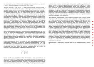 con esta imagen que cae en el intervalo de las dos paralelas, en cuanto a lo que concierne    cuadrícula se va a disponer así con la ayuda de mi punto de fuga. Pero, ¿q ué es lo que le
al soporte, es este punto al que llamo el punto del sujeto mirante.                           va a dar la altura a la que va a llegar la cuadrícula en perspectiva?. Algo que me sirva de
                                                                                              mi otro ojo. Y lo que descubrió la gente bastante, ya que, al fin de cuentas, la primera
Tenemos, entonces, el punto de fuga, que es el punto del sujeto en tanto que evidente, y      teoría de esto está dada en Alberti contemporáneo de aquellos que acabo de nombrarles,
el punto que cae en el intervalo del sujeto y el plano figural que es el que llama al punto   Massachio y Van Eyck. Y bien, tomaré aquí una cierta distancia que es exactamente la que
del sujeto mirante. Esto no es una novedad. Es una novedad introducirla así, encontrar la     corresponde a lo que les di recién como este intervalo de mi plano al cuadro. Sobre esta
topología del sujeto tachado, de la que será necesario saber ahora dónde situamos al          distancia —tomando un punto situado a la misma altura que el punto de fuga— hago una
que determina la división de estos dos puntos. Digo de estos dos puntos en tanto que          construcción, una construcción que pasa en Alberti por una vertical situada aquí, trazo aquí
representen al sujeto en la figura. Ir más lejos nos permitirá instaurar un aparato, un       la diagonal, aquí una línea horizontal y aquí tengo el límite en el que terminará mi
montaje totalmente riguroso y que nos muestra al nivel de lo que concierne a la               cuadrícula, el que quise ver en perspectiva.
combinatoria visual, lo que es el fantasma. Dónde tendremos que situarlo en este conjunto
es lo que se dirá a continuación. Pero, desde ahora, para que ustedes no piensen que los      Tengo, entonces, toda libertad en cuanto a la altura que le daré a esta cuadrícula tomada
llevo a lugares abismales, —no hago psicología de las profundidades—, estoy haciendo          en perspectiva. Es decir que en el interior de mi cuadro, elijo a mi gusto la distancia que
geometría y sabe Dios que tomé precauciones después de haber leído todo lo que se             voy a ubicarme respecto de mi cuadrícula, para que me aparezca en perspectiva. Y esto
puede referir a esta historia de la perspectiva desde Euclides, que la salteo tan             es tan verdadero que en muchos cuadros clásicos ustedes tienen bajo una forma
perfectamente en sus aforismos, hasta las personas de las que hablé recién y hasta el         enmascarada, una pequeña mancha, incluso, a veces, muy simplemente un ojo. La
último libro de Michel Foucault, que hace directamente alusión a estas cosas en su análisis   indicación acá del punto donde ustedes mismos deben tomar la distancia, donde ustedes
de las acompañantes (nota(84)) en el primer capítulo de Las palabras y las cosas. Intenté     deban ponerse en el cuadro, para que todo el esfuerzo de perspectiva sea realizado para
darles algo totalmente de soporte, es al caso de decirlo. Pero, en cuanto a este punto        ustedes. Ustedes lo ven, esto abre otra dimensión que es ésta, ésta que es exactamente
perfectamente definido que acabo de dar como el segundo punto que representa al sujeto        la misma, —sorprendió hace un rato—, cuando les dije que por encima del horizonte no
vidente en la combinatoria proyectiva, no crean que soy yo que lo inventé.                    está el cielo. Está el cielo porque ustedes meten en el fondo, sobre el horizonte un
                                                                                              bastidor, que es el cielo. El cielo nunca es sino un bastidor en la realidad, como en el
Pero, se lo representa de otro modo y este otro modo fue ya llamado por otros que yo, el      teatro. Y, del mismo modo entre ustedes y el cielo hay todo una serie de bastidores. El
otro ojo, por ejemplo. Es exactamente muy conocido por todos los pintores este punto,         hecho de que ustedes puedan elegir vuestra distancia y cualquier cuadro en el cuadro y ya
porque ya que les dije que este punto en su rigor, cae en el intervalo tal como lo definí     el cuadro mismo en una toma de distancia, porque ustedes no hacen un cuadro de
sobre al plano soporte para ir a situarse en un punto que ustedes no pueden,                  ustedes en al orificio de la ventana en la que ustedes se enmarcan. Ustedes ya hacen el
naturalmente, apuntar, pero que es exigido por la equivalencia fundamental de la que es la    cuadro en el interior de este marco. La relación de ustedes con este cuadro y lo que tiene
geometría proyectiva y que se encuentra en el plano figura por mucho que esté en el           que ver con el fantasma, esto nos permitirá tener localizaciones una cifra asegurada para
infinito se encuentra ahí.                                                                    todo lo que a continuación nos permitirá manifestar las relaciones del objeto a con
                                                                                              los.(falta terminar la frase).
¿Cómo es utilizado este punto?. Es utilizado por todos aquellos que hicieron cuadros
sirviéndose de la perspectiva. Es decir, muy exactamente, desde Massachio y Van Eyck,         Es lo que espero y espero que un poco más rápido que hoy, podré exponerles la próxima
bajo la forma de lo que se llama el otro ojo, como se las decía hace un rato. Es al punto     vez.
que sirve para construir toda perspectiva plana en tanto que fuga, en tanto que está,
precisamente, en el plano soporte. Se construye muy exactamente así en Alberti. Se
construye un poco diferentemente en la que es el Pélèrin. Helo aquí.




Esto es aquello cuya perspectiva se trata de descubrir, a saber una cuadrícula, por
ejemplo, cuya base viene a apoyarse acá. Tenemos una localización. Si me presto a esto,
quiero decir, si quiero simplemente hacer las cosas simples para vuestra comprensión, me
pongo en medio de esta localización de cuadrícula y una perpendicular sobre la base de
esta cuadrícula me da en el horizonte el punto de fuga. Yo sabré pues, desde ya, que mi
 