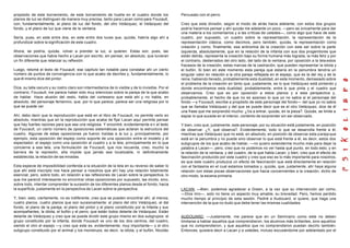 propósito de este borramiento, de este borramiento de huella en el cuadro donde los                  Percusato con el perro.
planos de luz se distinguen de manera muy precisa, tanto para Lacan como para Foucault,
con, fundamentalmente, el plano de luz del fondo, del otro Velázquez, el Velázquez del               Creo que esta división, según el modo de atrás hacia adelante, con estos dos grupos
fondo, y el plano de luz que viene de la ventana.                                                    podría hacernos pensar y ahí quizás me adelante un poco, —pero es únicamente para dar
                                                                                                     una materia a los comentarios y a las críticas de ustedes—, como algo que hace de este
Sería, pues, en este entre dos, en este entre dos luces que, quizás, habría algo ahí a               cuadro, por supuesto, un cuadro sobre la representación, la representación de la
profundizar sobre la significación de este cuadro.                                                   representación clásica, como decimos, pero también, quizás, la representación como
                                                                                                     creación y como, finalmente, esa antinomia de la creación con este ser sobre la parte
Ahora, se podría, quizás, volver a prender la luz, si quieren. Estas son, pues, las                  izquierda, absolutamente, que en la relación de la infanta con sus dos progenitores que
observaciones que había hecho a Lacan por escrito, sin pensar, en absoluto, que tuvieran             están detrás, representa la creación bajo su forma humana más lograda, la más feliz y por
un fin diferente que relanzar su reflexión.                                                          el contrario, desterrados del otro lado, del lado de la ventana, por oposición a la tela estos
                                                                                                     fracasos de la creación, estas marcas de la castración, que pueden representar la idiota y
Luego, retomé el texto de Foucault, ese capítulo tan notable para constatar ahí un cierto            el bufón. Si bien en este momento esta pareja que estaría en la penumbra tendría un
número de puntos de convergencia con lo que acabo de decirles y, fundamentalmente, lo                singular valor en relación a la otra pareja reflejada en el espejo, que es la del rey y de la
que él mismo dice del pintor.                                                                        reina, habiendo llevado, probablemente esta dualidad, en este momento, demasiado sobre
                                                                                                     el problema de la creación en tanto que, justamente, es lo que Velázquez está pintando y
Dice, su talle oscuro y su rostro claro son intermediarios de lo visible y de lo invisible. Por el   donde encontramos esta dualidad, probablemente, entre lo que pinta y el cuadro que
contrario, Foucault, me parece haber sido muy silencioso sobre la pareja de la que acabo             observamos. Creo que es por oposición a estos planos y a esta perspectiva y,
de hablar. Hace alusión del resto, habla del cortesano que está ahí y no habla, en                   probablemente, el hecho de que no es azaroso lo que yo no sabía si el personaje del
absoluto, del personaje femenino, que, por lo que parece, parece ser una religiosa por lo            fondo —y Foucault, escribe a propósito de este personaje del fondo— del que yo no sabía
que se puede ver.                                                                                    que se llamaba Velázquez y del que se puede decir que es el otro Velázquez, dice de él
                                                                                                     una frase que me sorprendió mucho: ¿Va a entrar, quizás, en la pieza?. Quizás, se limite a
Ahí, debo decir que la reproducción que está en el libro de Foucault, no permite verlo en            espiar lo que sucede en el interior, contento de sorprender sin ser observado.
absoluto, mientras que en la reproducción que acaba de fijar Lacan aquí permite pensar
que hay fuertes razones para que sea una religiosa. Y encontré, evidentemente e n el texto           Y bien, creo que, justamente, este personaje, por su situación está justamente, en posición
de Foucault, un cierto número de oposiciones sistemáticas que aclaran la estructura del              de observar. ¿Y, qué observa?. Evidentemente, todo lo que se desarrolla frente a él,
cuadro. Algunas de estas oposiciones ya fueron traídas a la luz y, principalmente, por               mientras que Velázquez que no está, en absoluto, en posición de observar esta p areja que
ejemplo, esta oposición del espejo como soporte de una oposición entre el modelo y el                está en la penumbra y no puede sino observar lo que está frente a él, es decir, estos dos
espectador; el espejo como una oposición al cuadro y a la tela, principalmente en lo que             subgrupos de los que acabo de hablar, —no quiero extenderme mucho más para dejar la
concierne a esa tela, una formulación de Foucault, que nos recuerda, creo, mucho la                  palabra a Lacan—, pero, creo que no podemos no ver hasta qué punto, en todo esto, y en
barrera de la represión, ella impide que jamás sea localizable, ni definitivamente                   la relación de la ventana; y del cuadro, de la que habla Lacan, y bien, creo que el efecto de
establecida, la relación de las miradas.                                                             fascinación producido por este cuadro y creo que eso es lo más importante para nosotros,
                                                                                                     es que este cuadro produzca un efecto de fascinación que está directamente en relación
Esta especie de imposibilidad conferida a la situación de la tela en su reverso de saber lo          con el fantasma en el cual estamos tomados y, quizás, que, justamente, ahí haya alguna
que ahí está inscripto nos hace pensar a nosotros que ahí hay una relación totalmente                relación con estas pocas observaciones que hacia concernientes a la creación, dicho de
esencial, pero, sobre todo, en relación a las reflexiones de Lacan sobre la perspectiva, lo          otro modo, la escena primaria.
que me pareció interesante no encontrar otras oposiciones por supuesto, las olvido, sino,
sobre todo, intentar comprender la sucesión de los diferentes planos desde el fondo, hacia
la superficie, justamente en la perspectiva de Lacan sobre la perspectiva.                           LACAN: —Bien, podemos agradecer a Green, a la vez que su intervención así como,
                                                                                                     —Dios mío—, esto no tiene un aspecto muy amable, su brevedad. Pero, hemos perdido
Y, bien, esto, ciertamente, no es indiferente, creo que se pueden encontrar ahí, al menos,           mucho tiempo al principio de esta sesión. Pediré a Audouard, si quiere, que haga una
cuatro planos, cuatro planos que son sucesivamente: el plano del otro Velázquez, el del              intervención de la que no dudo que debe tener las mismas cualidades.
fondo, el plano de la pareja, el plano del pintor y el plano constituído por la Infanta y sus
acompañantes, la idiota, el bufón y el perro, que están todos delante de Velázquez. Están
delante de Velázquez y creo que se puede dividir este grupo mismo en dos subgrupos: el               AUDOUARD: —Justamente, me parece que en un Seminario como este no deben
grupo constituído por la infanta, donde Foucault ve uno de los dos centros, del cuadro,              limitarse a hablar aquellos que comprendieron, los alumnos más brillantes, sino aquellos
siendo el otro el espejo —y creo que este es, evidentemente, muy importante— y el otro               que no comprendieron, y que aquellos que no comprendieron puedan decirlo también.
subgrupo constituido por el animal y los monstruos, es decir, la idiota, y el bufón, Nicolás         Entonces, quisiera decir a Lacan y a ustedes, incluso excusándome por adelantado por el
 