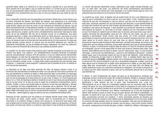 paciente habla, habla a su manera en lo que concierne a aquello de lo que tendría que            un control. Me aportan totalmente crudas, totalmente vivas, estas mismas fórmulas, que
decir aquello de lo que habla y que no puede ser dicho. Lo curioso es que es necesario           son, en este caso, las mías. Los enfermos las dicen estrictamente rigurosamente,
que los psicoanalistas hablen también y que resulta de esto no que hablen como hace el           exactamente como son dichas acá. Esta topología si no hubiera tenido algo ya como una
matemático muy simplemente eso de lo que no dice que habla sino que habla de eso de              pequeña brisa los enfermos me la hubieran hecho reinventar.
costado.
                                                                                                 La cuestión es, pues, clara, al legado que se pueda tomar de tal a cual referencia a ese
Hay un pequeño síndrome que los psiquiatras encontraron desde hace mucho tiempo que              algo de que el matemático no dice lo que es, sino que habla. Y bien, tenemos todas las
se llama síndrome de Gancer, ese hablar de costado, que carácteriza a la comunidad               chances de que eso nos despeje un poco el camino, que eso nos de instrumentos o en
analítica, quizás esto va a permitirnos aclarar con una curiosa luz lateral o ambiente, no s é   este caso, reconocer aquellos con los que tenemos que vérnosla, lo que planteé desde el
nada de eso, habría que verlo de cerca, lo que concierne al síndrome de Gancer, que se           principio del momento en que me metí a hablar del psicoanálisis, a saber, de la función de
llama precisamente así, la respuesta de costado, en resumen, el psicoanalista es llevado a       la palabra y del campo del lenguaje. Y para aquellos que conservan siempre en la cabeza
tener esta especie de discurso que vuelve a caer sobre esa necesidad fundamental desde           esta especie de objeción: si, pero esto no es todo, repetiré una vez más desde el tiempo
luego, del discurso, a saber, que es corto y verdaderamente, para entrar más lejos en este       en que me molesto en repetirlo que en efecto eso no es todo, pero que todo lo que viene a
tema, es en las metáforas del uso de la moneda incluso no la metafórica, que seria               nuestro horizonte del psicoanálisis viene por ahí. Dicho de otro modo, que por lo que
necesario decirme, a saber, de la diferencia entre un cierto discurs o, que tiene un curso       respecta a permanecer oculto mucho más que oculto, sin límite conocido, apenas
forzado en el interior de este círculo y por otra parte, de la manera en la que tiene, en        aproximado en algunos puntos de acceso dije lo que nosotros tampoco decimos, sino muy
suma, de hacerse valer en el marcado de intercambio de las círculos externos. Es algo que        raras veces en el punto mismo en que vale más no decirlo. Nombré al goce. No
intenté abordar cuando escribí un articulo que me encontré releyendo por razones no              tendríamos ninguna clase de idea de esta dimensión, de esta profundidad, de la que no se
totalmente contingentes, ya que se trataba de hacerlo reaparecer con toda una colección,         puede decir que se ofrezca a nosotros, ya que está interdicta, pero que al menos podemos
artículo sobre las variantes de la técnica al cual ustedes se podrán remitir.                    nombrar, el goce, no tendríamos ninguna clase de idea si no fuera la fundación del sujeto
                                                                                                 en el lenguaje, que por vía de repercusión en tanto que funda en nosotros este orden, esta
La cuestión es de todos modos esta práctica para ustedes analistas se formula de una             barrera, esta defensa que se llama el deseo, que por repercusión, digo, no nos forzará a
manera muy gentil, muy ingenua. ¿Es verdaderamente necesario aprender la topología               interrogar: ¿contra qué nos defendemos?, ¿que es lo que r