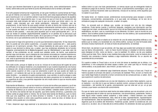 Es aquí que deviene fascinante lo que se sigue como obra, como estrechamiento, como            esfera sobre la cual vive todo pensamiento, al menos aquel que es emergente hasta la
trama, sobre este punto que llamé el punto de embocadura de la verdad y del saber.             entrada en juego de la ciencia. Dicho de otro modo, al pensamiento cosmológico, que, por
                                                                                               supuesto, continúa haciendo valer sus derechos, incluso en la ciencia, entre aquellos que
Si el año pasado tomamos tan largamente, en tan gran medida en cuenta temas de Frege,          no saben lo que dicen.
es que él intenta una solución —una entre las otras, pero esta especialmente reveladora
para nosotros por ir en un sentido radical. Cuando entrevimos gracias a alguno de aquellos     No basta tener, en materia social, pretensiones revolucionarias para escapar a ciertos
que tienen a bien responderme aquí, lo que vimos es que al nivel de la concepción del          impasses, concernientes, precisamente, a lo que está, sin embargo, en la raíz de la
concepto todo está tomado del lado en que lo que va a tener que tomar valor o no, de           entrada en juego de cualquier revolución, a saber: el sujeto.
verdad —esto marcado por una cierta solicitación, reducción, limitación, que es,
propiamente, la del hecho de que puedo extraer de esto la teoría del número que es la          Pero, no evocaré acá un diálogo que, quizás, ya evoqué con uno de mis colegas
suya. Y se lo mira de cerca el concepto fregeano enteramente centrado sobre lo aquello a       soviéticos. Pude darme cuenta y confirmar después, mediante una información que les
lo cual puede ser dado un nombre propio en lo que para nosotros, con la crítica que le         ruego que me crean, es abundante, que en la Union de las Repúblicas Socialistas son aún
hicimos el año pasado, —acá pido para aquellos que no eran participantes ahí—, en la           aristotélicos, es decir, que su cosmología no es diferente. Es decir, que el mundo es una
cual se revela el carácter específicamente subjetivo en el sentido de la estructura que        esfera. Que la esfera puede duplicarse en el interior de otra esfera y así sucesivamente a
nosotros mismos damos al término sujeto, de lo que para un Frege, en tanto que lógico de       la manera de capas de cebolla.
la ciencia, es lo que carácteriza como tal al objeto de la ciencia.
                                                                                               Toda relación del sujeto al objeto es la relación de una de estas pequeñas esferas a una
Se que acá no hago sino aproximar un punto que demandaría desarrollo. Si hay desarrollo,       esfera que la rodea y la necesidad de una última esfera, aunque no sea formulada está,
esto no puede ser sino sobre cuestiones —si puede haber cuestiones ahí—, esto podría           de todos modos implícita ahí, en todo al modo de pensamiento, la realidad.
hacerse en mi seminario cerrado. Pero, indiqué bastante de esto para volver a aquello
sobre lo que terminé la última vez, a saber, que hay problemas alrededor de la función         Ahora bien, se piense lo que se piense, ahí hay algo que puede bien pintarse en colores,
fregeana, precisamente de la Bedeuntungswort, que es Warheitswort y que este valor de          que se llama ridículamente, —aún no hace mucho tiempo oí emplear el término realista
verdad, si hay problemas, es ahí, quizás que ustedes verán, de hecho, que podem os             para designar el mito, como se decía—, que la realidad. En efecto, es de una realidad
aportar algo que da esto, que lo designa de una manera renovada por nuestra experiencia,       mítica que se trata. Pero, llamar a eso realista tiene algo alucinante, como la historia de la
el verdadero secreto, es del orden del objeto . Al nivel del objeto a, tanto que objeto que    filosofía nos comanda a llamar realista a algo totalmente diferente. Es un asunto de
cae, está la aprehensión del saber, que estamos como hombres de la ciencia reunidos por        querellas de los universales.
la cuestión de la verdad.
                                                                                               En cuanto a saber si Freud caía o no en el vicio de tomar la realidad por la última, o la
Esto está oculto, porque el objeto a no se ve, incluso en la estructura del sujeto tal como    anteúltima, o una cualquiera de estas capas a saber, por creer que hay un mundo cuya
es edificado en la lógica moderna y es propiamente lo que nuestra experiencia nos fuerza       última esfera, si se puede decir, sea inmóvil, ya sea motriz o no.
a restaurar ahí, donde la teoría precisamente, no solamente se pretende sino que prueba
como siendo superior al mito y que es solamente a partir de que puede ser dado su              Pienso que eso es ahí adelantar algo totalmente abusivo. Porque si fuera así, Freud no
estatuto —un estatuto del que se da cuenta y solamente se constata como el hecho de            habría opuesto el principio del placer y el principio de realidad. Pero, es aún un hecho del
estar dividido—, su estatuto al sujeto precisamente, cuyo sentido no podría atrapar a esta     que nadie llegó hasta el presente a tomar conciencia de las consecuencias, a saber, de lo
división. Es aquí que se introduce la estructura del plano proyectivo en la medida en que      que supone en cuanto a la estructura.
su superficie es otra y nos permite responder de otro modo sobre lo que se recorta sobre
objeto y como sujeto.                                                                          Repito: que se ve qué solidario es a la vez del idealismo y de cierto falso realismo, que es
                                                                                               el realismo —no diré de lo que se llama el sentido común, porque el sentido común es
Esta banda de Moebius, —ya se los mostré en el curso de los años que pasaron y ya di las       insondable— del sentido de la gente, precisamente, que se cree ser un yo, un y que     o
indicaciones que los colocan sobre la vía de su utilización para nosotros en la estructura—,   conoce y que hacen una teoría del conocimiento.
la banda de Moebius ya la construí una vez ante ustedes. Ustedes saben como se hace
eso. Se toma una banda del tipo de aquella, que llamo banda cilíndrica, y girándola una        Es que en tanto que la escritura está hecha de estas esferas que se envuelven una a la
media vuelta se pega sobre si misma. Así se hace esta banda de Moebius, que no tiene           otra, cualquiera sea el orden en que se escalonan, nos encontramos, justamente, frente a
más que una superficie, que no tiene anverso ni reverso. Y ya la primera vez que la            este figura entre nuestra esfera subjetiva y toda esfera —habrá siempre una cierta
introduje hice alusión a cómo esta superficie puede ser, como se dice, el doblez de un         cantidad de esferas intermediarias, idea, idea de la idea, representación, representación
vestido, cómo puede ser o no doblada.                                                          de representación, idea de representación —, y que más allá, incluso, de la última esfera,
                                                                                               digamos que es la esfera del fenómeno. Podemos quizás, admitir la existe ncia de una
Y bien, observen aquí algo esencial a la estructura de la esfera. Esta estructura de la        cosa en sí, es decir, de un más allá de la última esfera. Es alrededor de esto que giramos
 