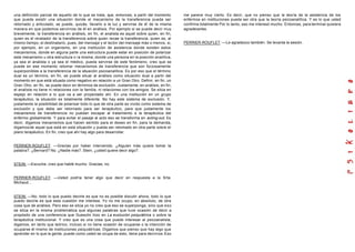 una definición parcial de aquello de lo que se trata, que, entonces, a partir del momento      me parece muy cierto. Es decir, que no pienso que la teoría de la asistencia de los
que puede existir una situación donde el mecanismo de la transferencia pueda ser               enfermos en instituciones pueda ser otra que la teoría psicoanalítica. Y es lo que usted
retornado y articulado, se puede, quizás, llevarlo a la luz y servirse de él de la misma       confirma totalmente Por lo tanto, eso me interesó mucho. Entonces, para terminar quisiera
manera en que podemos servirnos de él en análisis. Por ejemplo si se puede decir muy           agradecerles.
brevemente, la transferencia en análisis, en fin, el analista es aquel sobre quien, en fin,
quien es el revelador de la transferencia sobre quien recae la transferencia, quien es, al
mismo tiempo, el destinatario, pues, del mensaje y el lector del mensaje más o menos, si,      PERRIER-ROUFLET: —Le agradezco también. Se levanta la sesión.
por ejemplo, en un organismo, en una institución de asistencia donde existen estos
mecanismos, donde en alguna parte una estructura puede estar en posición de polarizar
este mecanismo u otra estructura o l a misma, donde una persona en la posición analítica,
ya sea el analista o ya sea el médico, pueda servirse de este fenómeno, creo que se
puede en ese momento retomar mecanismos de transferencia que son forzosamente
superponibles a la transferencia de la situación psicoanalítica. Es por eso que el término
dual es un término, en fin, se puede situar al análisis como situación dual a partir del
momento en que está situada como negativo en relación a un Gran Otro. Definir, en fin, un
Gran Otro, en fin, se puede decir en términos de exclusión. Justamente, en análisis, en fin,
el analista no tiene ni relaciones con la familia, ni relaciones con los amigos. Se sitúa en
espejo en relación a lo que va a ser proyectado ahí. En una institución en un grupo
terapéutico, la situación es totalmente diferente. No hay este sistema de exclusión. Y,
justamente la posibilidad de polarizar todo lo que de otra parte es vivido como sistema de
exclusión y que debe ser retornado para ser terapéutico, para que justamente los
mecanismos de transferencia no puedan escapar al tratamiento a la terapéutica del
enfermo globalmente. Y para evitar el pasaje al acto eso se transforma en acting-out. Es
decir, digamos mecanismos que hacen sentido para el deseo en fin, para la demanda,
digamos de aquel que está en esta situación y pueda ser retomado en otra parte sobre el
plano terapéutico. En fin, creo que ahí hay algo para desarrollar.


PERRIER-ROUFLET: —Gracias por haber intervenido. ¿Alguien más quiere tomar la
palabra?. ¿Bernard? No. ¿Nadie más?. Stein, ¿usted quiere decir algo?.


STEIN: —Escuche, creo que hablé mucho. Gracias, no.


PERRIER-ROUFLET: —Usted podría tener algo que decir en respuesta a la Srta.
Michaud...


STEIN: —No, todo lo que puedo decirle es que no es posible discutir ahora, todo lo que
puedo decirle es que esta cuestión me interesa. Yo no me ocupo, en absoluto, de otra
cosa que de análisis. Pero eso se sitúa yo no creo que eso se superponga, sino que e so
se sitúa en la misma problemática que algunas palabras que tuve ocasión de decir a
propósito de una conferencia que Guesclin hizo en La evolución psiquiátrica o sobre la
terapéutica institucional. Y creo que es una cosa que puede interesar al psicoanalista,
digamos, en tanto que teórico, incluso si no tiene ocasión de ocuparse o la intención de
ocuparse él mismo de instituciones psiquiátricas. Digamos que pienso que hay algo que
aprender en lo que la gente, puede como usted se ocupa de esto, tiene para decirnos. Eso
 