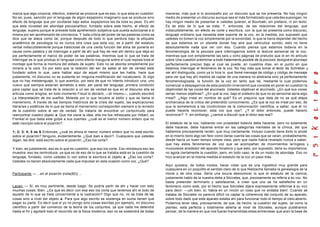 marca que algo corporal, efectivo, material se produce que es eso, lo que esta en cuestión.    maneras, más que si lo acompaño por un discurso que se los presenta. No hay ningún
No es, pues, sanción por el lenguaje de algún espejismo imaginario que se produce sino         medio de presentar un discurso aunque sea el más formalizado que uste des supongan, no
efecto de lenguaje que por ocultarse bajo estos espejismos les da toda su peso. Es ahí         hay ningún medio de presentar si ustedes quieren, el Bourbaki; sin prefacio, ni sin texto.
que esta novedad del abordaje psicoanalítico: fundado sobre este hecho, el efecto de           Es de esto de lo que se trata. Y, entonces, de las relaciones del lenguaje, que
lenguaje, supera porque le precede toda aprehensión subjetiva que pueda autorizarse a sí       indiscutiblemente, en efecto es corte y escritura, con la que se presenta como discurso,
misma por ser aprehensión de conciencia. Y toda critica del poder de las palabras como se      lenguaje ordinario que necesita este soporte de la voz, en la medida, por supuesto que
dice que se ataca como tal, porque después de todo lo que perdura bajo la etiqueta             ustedes no tomen la voz simplemente por la sonoridad, lo que la haría depender del hecho
académica de psicología no es nunca otra cosa que esta voz, es a partir del estatuto           de que estamos en un planeta donde hay aire que vehiculiza sonido, esto no tiene
verbal indiscutiblemente porque tradicional de una cierta función del alma de ponerla en       absolutamente nada que ver con eso. Cuando piensa que estamos todavía en la
causa como palabra y de interrogar a partir de ahí qué hay de real ahí dentro que deja en      fenomenología de la psicosis para interrogarnos sobre la textura sensorial de la voz,
pie perfectamente el marco de poder de las palabras, mientras que lo que se trata de           mientras que con simplemente las seis u ocho páginas de preludio que di en mi artículo
interrogar es lo que produjo el l enguaje como efecto inaugural sobre el cual reposa toda el   sobre Una cuestión preliminar a todo tratamiento posible de la psicosis designé el abordaje
montaje que forma la montura del estado de sujeto. Esto no se aborda simplemente por           perfectamente preciso bajo al cual se puede, en nuestros días, en el punto en que
mirarla a la cara. Es por esto que la relación del ser de saber al ser de verdad está          estamos interrogar el fenómeno de la voz. No hay más que tomar el texto de Schreber y
fundado sobre lo que, para hablar aquí de aquel mismo que les habla, hace que                  ver ahí distinguida, como ya lo hice lo que llamé mensaje de código y código de mensaje
justamente, mi discurso no se sustente en ninguna modificación del vocabulario. Si digo        para ver que hay ahí medios de captar de una manera no abstracta sino ya perfectamente
que no hay metalenguaje, lo que acentúo, por esto de que no intento introducir una, uno        fenomenologizada, la función de la voz en tanto que tal, mediante lo cual podemos
nuevo que siempre estarían sometido a esto: ser parte del lenguaje; primera condición          comenzar a despegarnos de esta posición inverosímil que consiste en poner en cuestión la
para captar que se trata de la relación a un ser de verdad es que en el discurso ella se       objetividad de las voces del alucinado. Ustedes objetivan el alucinado. ¿En qué sus voces
articula como enigma, en todo momento Freud lo declaró, —él mismo—, cuando escribió            serían menos objetivas?. ¿En qué la voz, bajo el pretexto de que no es sensorial seria algo
La interpretación de los sueños. Moleste por lo que recubre el estilo y que se llama el        irreal?. ¿Algo irreal en nombre de qué? Es un prejuicio que data de no se qué etapa
manierismo. A través de las tiempos históricos de la crisis del sujeto, las explicaciones      archiarcaica de la critica del pretendido conocimiento. ¿Es que la voz es irreal por eso, de
literarias y estéticas de lo que se llama el manierismo corresponden siempre a la revisión     que la sometemos a las condiciones de la comunicación científica, a saber, que él no
de la cuestión sobre al ser de verdad. Se trataría de encontrar un cortocircuito para          puede hacerla reconocer, esta voz que oye?. ¿Y el dolor entonces, puede hacerlo
reencontrar nuestro objeto a. Que me viene la idea, ella me fue refrescada por Hilbert, es     reconocer?. Y, sin embargo, ¿vamos a discutir que el dolor sea real?.
Frenkel el que daba este golpe a sus oyentes: ¿cuál es el menor número entero que no
esté i nscripto sobre el pizarrón?:                                                            El estatuto de la voz, hablando con propiedad todavía debe hacerse, pero no solamente
                                                                                               debe hacerse, debe hacerse entrar en las categorías mentales de la clínica, del que
1; 2; 3; 4; 5 es 6. Entonces, ¿cuál es ahora el menor número entero que no está escrito        hablemos precisamente recién, que muy ciertamente, incluso cuando tiene éxito lo anoté
sobre el pizarrón? Ninguno, evidentemente, ¿Qué iban a decir?. Cualquiera que ustedes          en el mismo texto algo tan feliz como darse cuenta las cosas que se veían, probablemente,
digan, les diré: está escrito sobre el pizarrón. ¿Eso los corta?.                              desde hacía un buen tiempo simple vista, pero que nadie había revelado nunca a saber,
                                                                                               que hay estos fenómenos de voz que se acompañan de movimientos laríngeos y
Y bien, es justamente, eso es lo que es cuestión: que eso los corte. Eso reinstaura eso les    musculares alrededor del aparato fonatorio y que esto, por supuesto, tiene su importancia,
muestra, eso les reintroduce, ya que es de eso de lo que se trataba está en la cuestión de     no agota ciertamente la cuestión, pero, en todo caso, le da un modo de abordaje. Eso no
lenguaje, fundado, como ustedes lo ven sobre la escritura el objeto a. ¿Eso los corta?.        hizo avanzar en la misma medida el estatuto de la voz un paso más.
Ustedes no tienen absolutamente nada que impulsar en esta ocasión como voz. ¿Qué?.
                                                                                               Aquí quisiera, de todos modos, hacer notar que es una ingratitud muy grande para
                                                                                               cualquiera en un poquitito el sentido claro de lo que Nietzsche llamaba la genealogía de la
Participante: — ...en el pizarrón (nota(82)) ...                                               moral o de otra cosa. Sería una locura desconocer lo que el estatuto de la ciencia,
                                                                                               justamente hablo de la nuestra debe a Sócrates, que, precisamente se refería a su voz. No
                                                                                               basta pretender terminarlo y satisfacerse, a creer que uno se ha satisfecho en un
Lacan: — Sí, es muy pertinente, desde luego. Se podría partir de ahí y hacer con esto          fenómeno como este, por el hecho que Sócrates dijera expresamente referirse a su vo z
muchas cosas. Bien. ¿Es que es decir con esa eso los corta que tenemos ahí el todo de          para decir: —¡oh bien, sí, había en un rincón un coso que no andaba bien!. Cuando se
aquello de lo que se trata concerniente a la castración? Digo que no, no se trata de las       trataba de Sócrates no parecía difícil no captar la coherencia del conjunto de su aparato,
cosas sino a nivel del objeto a. Para que algo escrito se sostenga en suma tienen que          sobre todo dado que este aparato estaba ahí para funcionar todo el tiempo al cielo abierto.
pagar su parte. Es decir que si yo no pongo sino cosas escritas por ejemplo, mí discurso       Podemos tener idea, precisamente, de que, de hecho, la cuestión del sujeto, tal como la
científico a partir del comienzo de la teoría de los conjuntos, ya que nada me detendrá        planteo, está perfecta y totalmente abierta al nivel de Sócrates, aunque pudiéramos
hasta el fin y agotaré todo el recorrido de la física moderna, eso no se sostendrá de todas    pensar, de la manera en que nos fueran transmitidas estas entrevistas que aran la base de
 