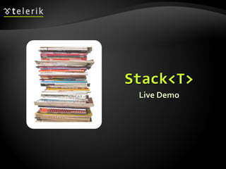 Stack<T>Stack<T>
Live DemoLive Demo
 