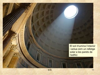El sol il·lumina l’interior i actua com un rellotge solar a les parets de l’edifici 