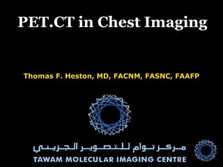 PET.CT in Chest Imaging


Thomas F. Heston, MD, FACNM, FASNC, FAAFP
 