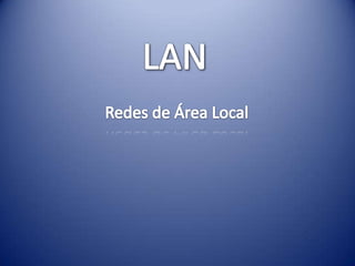 LAN Redes de Área Local 