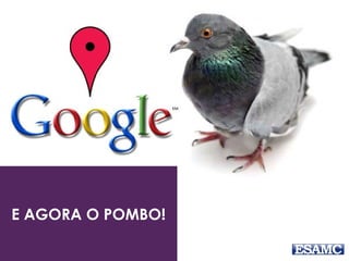 E AGORA O POMBO!
 