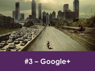 #3 – Google+
 