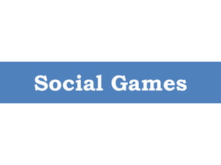 Social Games
 