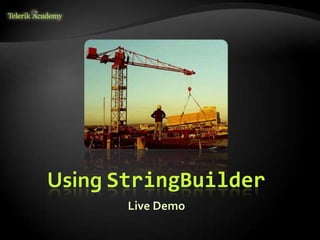 Using StringBuilder
Live Demo
 