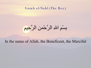 Surah al-Nahl (The Bee) ,[object Object],[object Object]