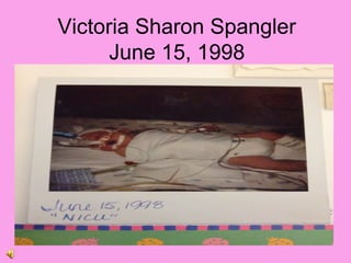 Victoria Sharon Spangler
June 15, 1998
 