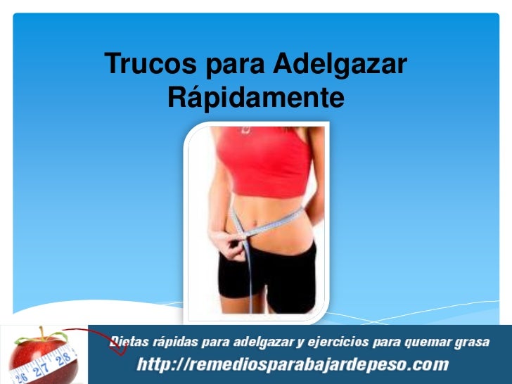 Trucos para adelgazar rapidamente come