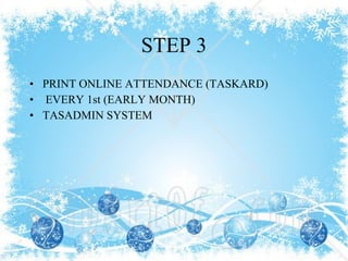 STEP 3 PRINT ONLINE ATTENDANCE (TASKARD) EVERY 1st (EARLY MONTH) TASADMIN SYSTEM 
