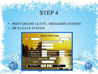 STEP 4 PRINT ONLINE LEAVE - MEDADMIN SYSTEM DR’S LEAVE SYSTEM 