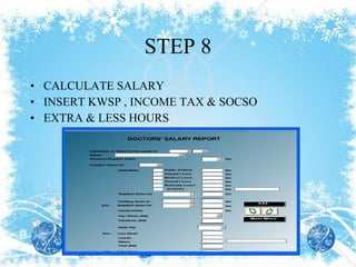 STEP 8 CALCULATE SALARY INSERT KWSP , INCOME TAX & SOCSO EXTRA & LESS HOURS 