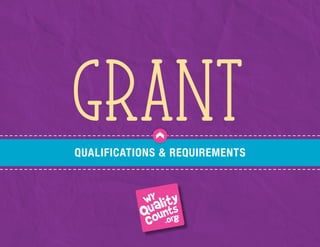 GrantQUALIFICATIONS & REQUIREMENTS
 