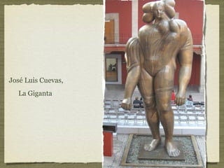 José Luis Cuevas,
La Giganta
 