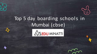 Top 5 day boarding schools in
Mumbai (cbse)
 