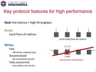 32
Goal: low-latency + high-throughput
Reads
Local from all replicas
Writes
Fast
- Minimize network hops
Decentralized
- N...