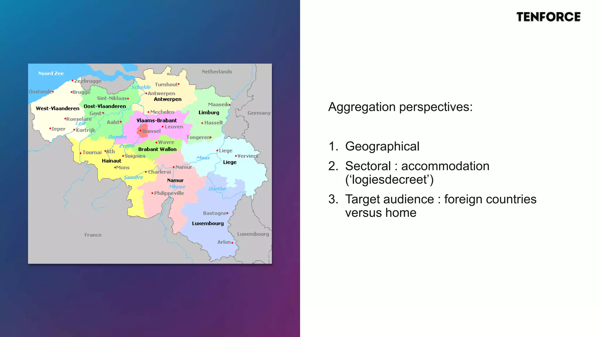 Aggregation perspectives:
1. Geographical
2. Sectoral : accommodation
(‘logiesdecreet’)
3. Target audience : foreign countries
versus home
 