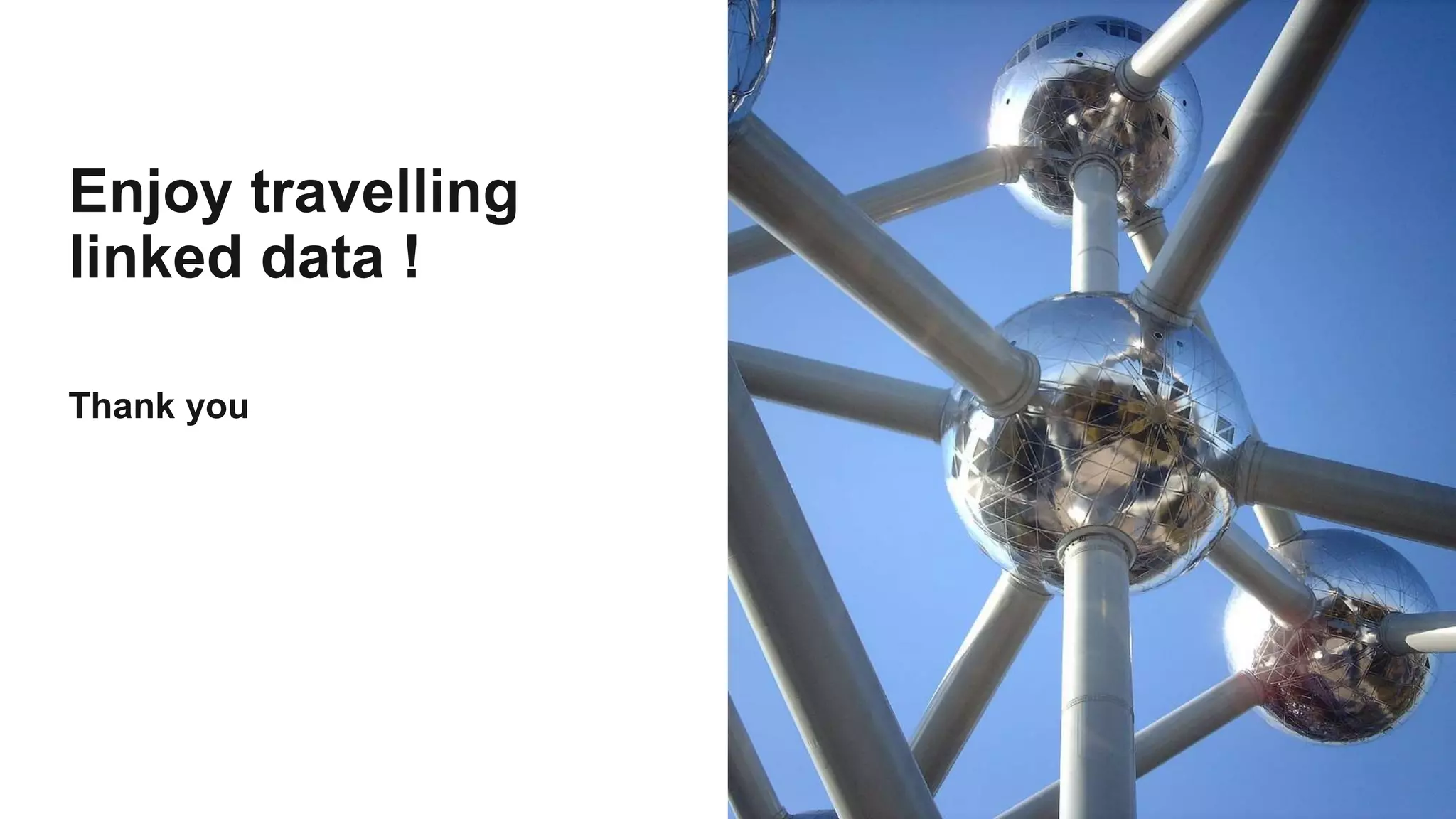 Enjoy travelling
linked data !
Thank you
 