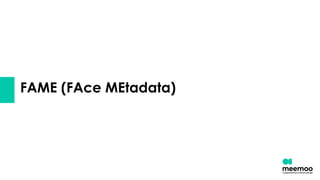FAME (FAce MEtadata)
 