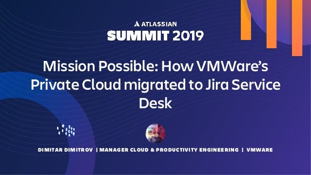 Mission Possible How Vmware S Private Cloud Migrated To Jira Service