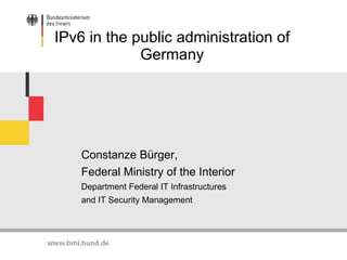 IPv6 in the public administration of Germany ,[object Object],[object Object],[object Object],[object Object]
