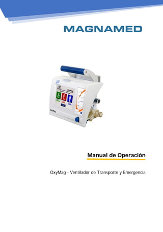 Manual de Operación
OxyMag - Ventilador de Transporte y Emergencia
 