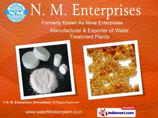 Manufacturer & Exporter of Water
                                      Treatment Plants




© N. M. Enterprises, Ahmedabad, All Rights Reserved


               www.waterfiltrationplant.co.in
 
