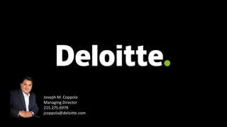 Joseph M. Coppola
Managing Director
215.275.6979
jcoppola@deloitte.com
 