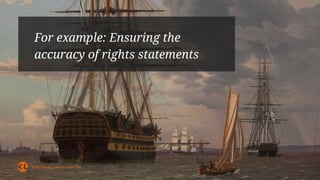 Selecting a rights statement can be tricky
License of the image
 