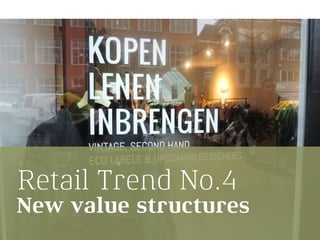 Retail Trend No.4
New value structures
 
