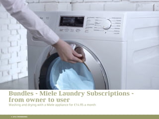 10 RETAIL TRENDS FOR 2016
Bundles - Miele Laundry Subscriptions -
from owner to user
Washing and drying with a Miele appliance for €14.95 a month
© 2016 CROSSMARKS
 