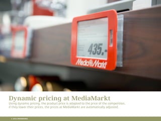 10 RETAIL TRENDS FOR 2016
Dynamic pricing at MediaMarkt
Using dynamic pricing, the product price is adapted to the price of the competition,
if they lower their prices, the prices at MediaMarkt are automatically adjusted.
© 2016 CROSSMARKS
 